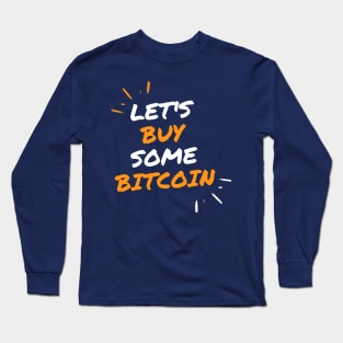 Let's buy some bitcoin Long Sleeve T-Shirt